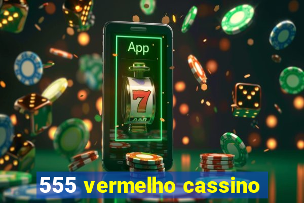 555 vermelho cassino